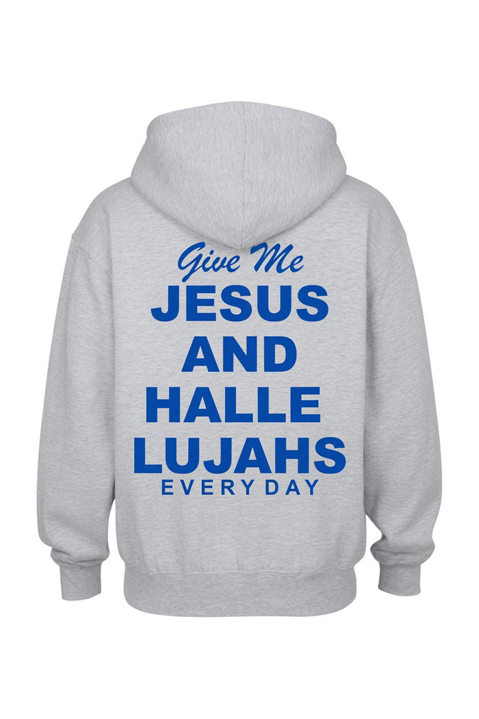 A light gray heather pullover hoodie shown from the back, featuring a bold blue text graphic that reads 'Give Me JESUS AND HALLE LUJAHS EVERY DAY'.