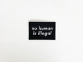 No Human is Illegal Patch